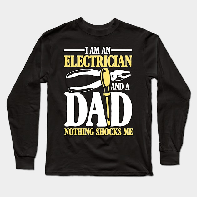 I Am An Electrician and a Dad Nothing Shocks Me - Electrician Dad Long Sleeve T-Shirt by AngelBeez29